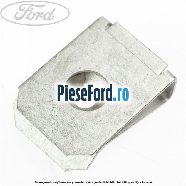 Clema prindere deflector aer, plansa bord Ford Fiesta 1996-2001 1.0 i 52 cp ZH10JRB benzina