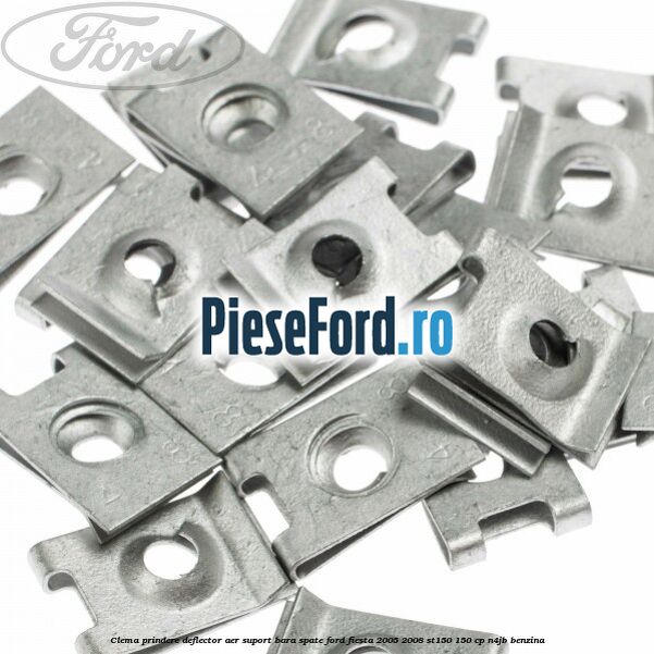Clema prindere deflector aer, suport bara spate Ford Fiesta 2005-2008 ST150 150 cp N4JB benzina