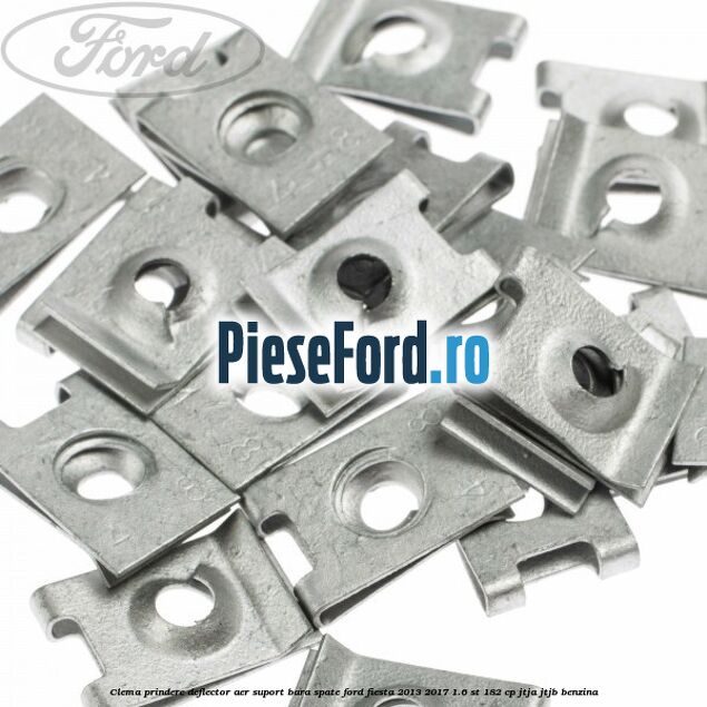 Clema prindere deflector aer, suport bara spate Ford Fiesta 2013-2017 1.6 ST 182 cp JTJA, JTJB benzina