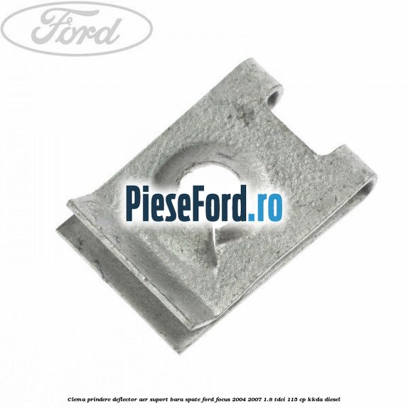 Clema prindere deflector aer, suport bara spate Ford Focus 2004-2007 1.8 TDCi 115 cp
