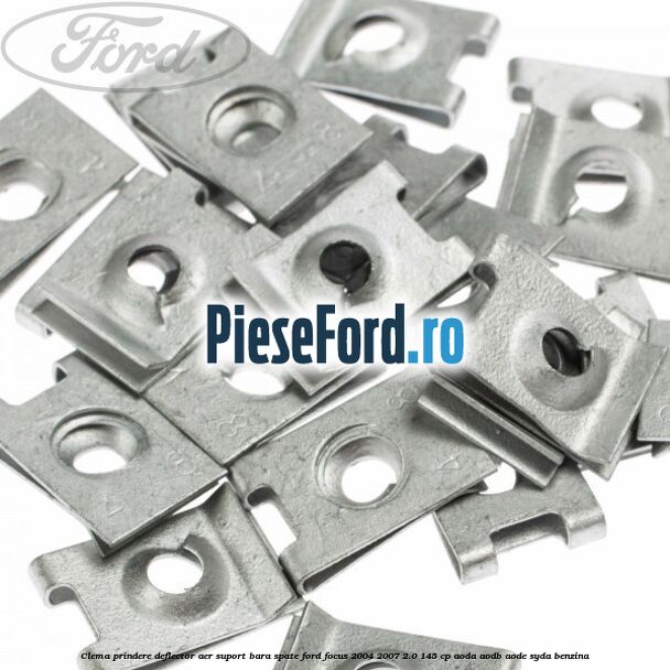 Clema prindere deflector aer, suport bara spate Ford Focus 2004-2007 2.0 145 cp AODA, AODB, AODE, SYDA benzina