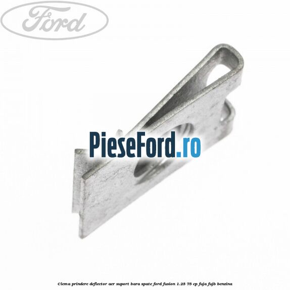 Clema prindere deflector aer, suport bara spate Ford Fusion 1.25 75 cp FUJA, FUJB benzina
