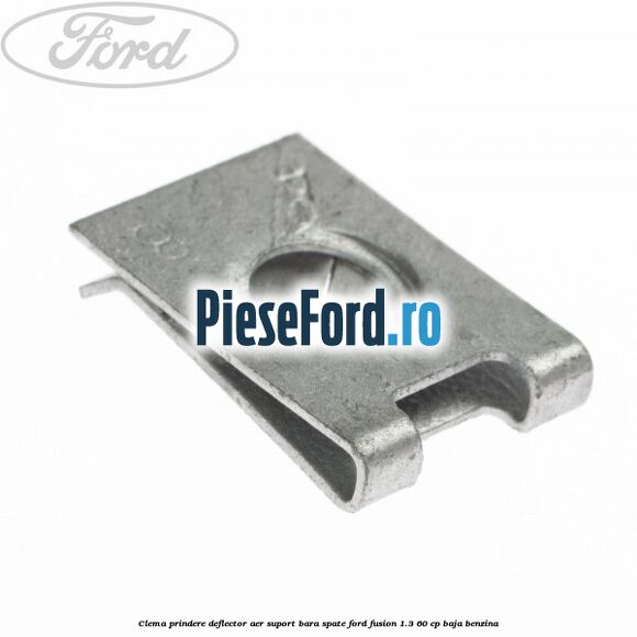 Clema prindere deflector aer, suport bara spate Ford Fusion 1.3 60 cp Clema prindere deflector aer, suport bara spate Ford Fusion 1.3 60 cp BAJA benzina