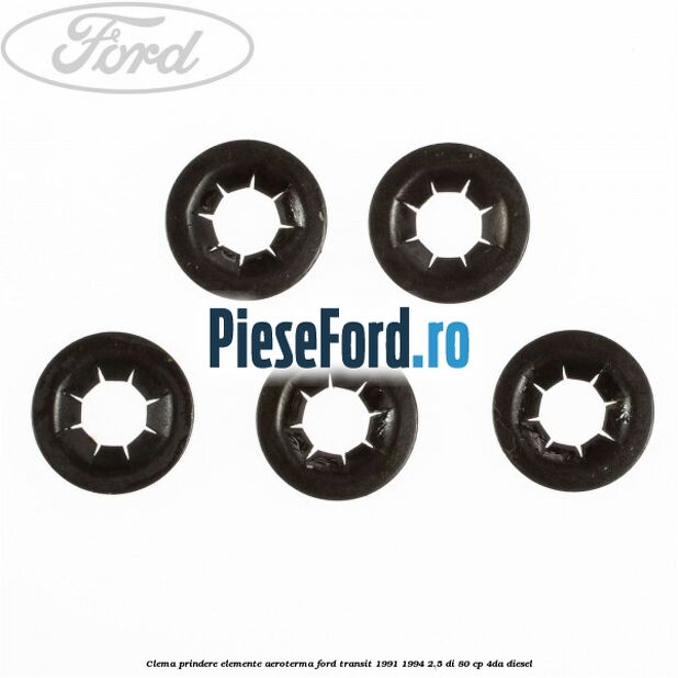 Clema prindere elemente aeroterma Ford Transit 1991-1994 2.5 DI 80 cp 4DA diesel