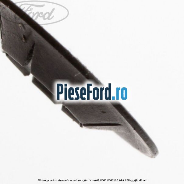 Clema prindere elemente aeroterma Ford Transit 2000-2006 2.0 TDCi 125 cp FIFA diesel