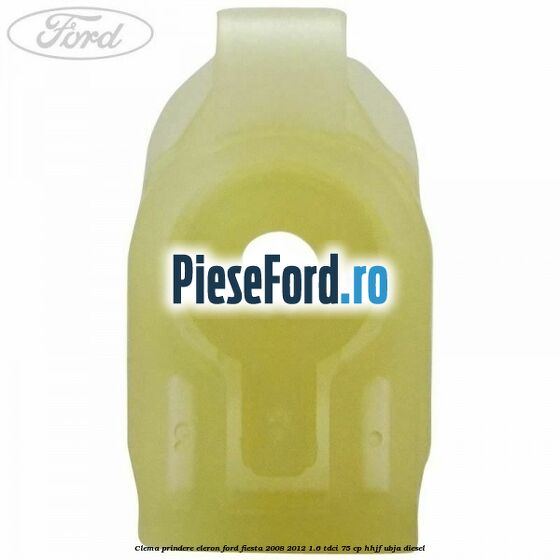 Clema prindere eleron Ford Fiesta 2008-2012 1.6 TDCi 75 cp HHJF, UBJA diesel