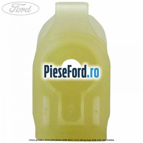 Clema prindere eleron Ford Fiesta 2008-2012 1.6 Ti 120 cp HXJA, HXJB, HXJE, RVJA benzina