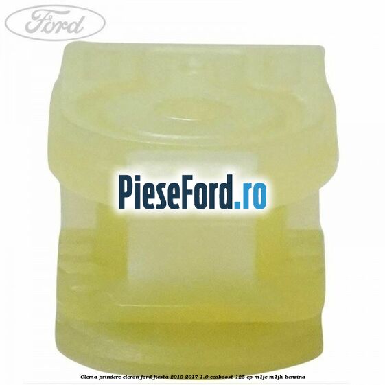 Clema prindere eleron Ford Fiesta 2013-2017 1.0 EcoBoost 125 cp M1JE, M1JH benzina