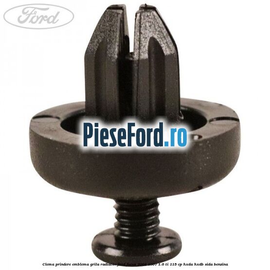 Clema prindere emblema grila radiator Ford Focus 2004-2007 1.6 Ti 115 cp HXDA, HXDB, SIDA benzina