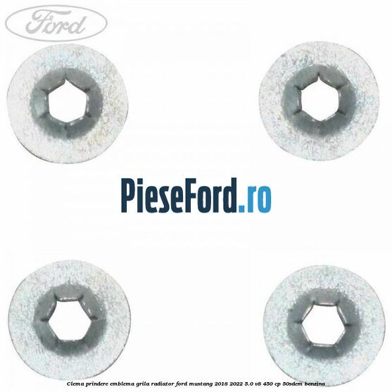Clema prindere emblema grila radiator Ford Mustang 2018-2022 5.0 V8 450 cp 50SDEM benzina