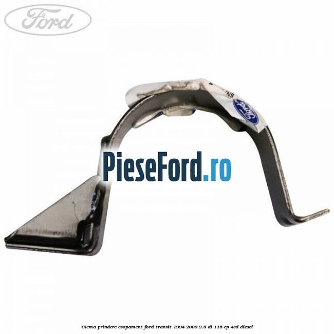 Clema prindere esapament Ford Transit 1994-2000 2.5 DI 116 cp Clema prindere esapament Ford Transit 1994-2000 2.5 DI 116 cp 4ED diesel