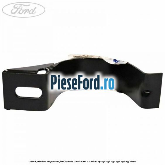 Clema prindere esapament Ford Transit 1994-2000 2.5 TD 85 cp 4GA, 4GB, 4GC, 4GD, 4GE, 4GF diesel