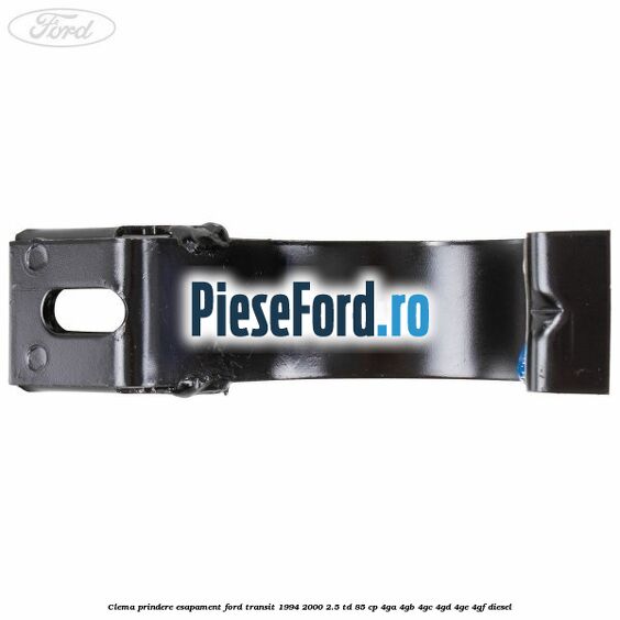 Clema prindere esapament Ford Transit 1994-2000 2.5 TD 85 cp 4GA, 4GB, 4GC, 4GD, 4GE, 4GF diesel
