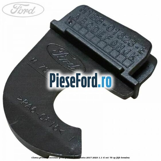 Clema prindere extensie grila parbriz Ford Fiesta 2017-2023 1.1 Ti-VCT 75 cp FSJB benzina