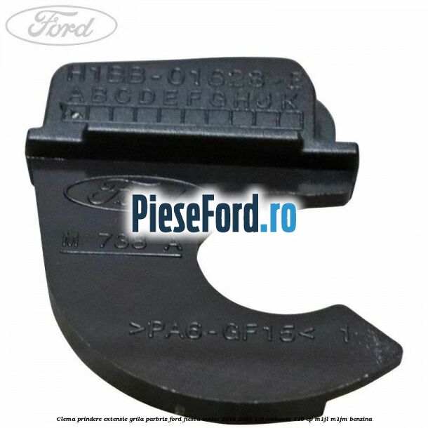 Clema prindere extensie grila parbriz Ford Fiesta Active 2018-2023 1.0 EcoBoost 125 cp Clema prindere extensie grila parbriz Ford Fiesta Active 2018-2023 1.0 EcoBoost 125 cp M1JL, M1JM benzina