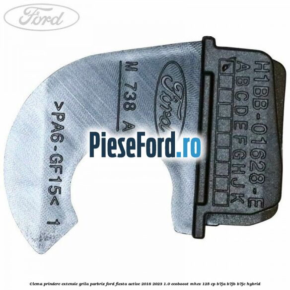 Clema prindere extensie grila parbriz Ford Fiesta Active 2018-2023 1.0 EcoBoost mHEV 125 cp B7JA, B7JB, B7JC Hybrid