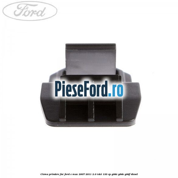 Clema prindere far Ford C-Max 2007-2011 2.0 TDCi 133 cp Clema prindere far Ford C-Max 2007-2011 2.0 TDCi 133 cp G6DC, G6DE, G6DF diesel