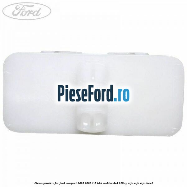 Clema prindere far Ford EcoSport 2019-2023 1.5 TDCi EcoBlue 4x4 125 cp ZTJA, ZTJB, ZTJC diesel