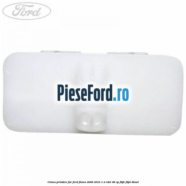 Clema prindere far Ford Fiesta 2008-2012 1.4 TDCi 68 cp F6JB, F6JD diesel