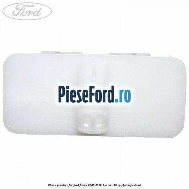 Clema prindere far Ford Fiesta 2008-2012 1.4 TDCi 70 cp F6JD, KVJA diesel