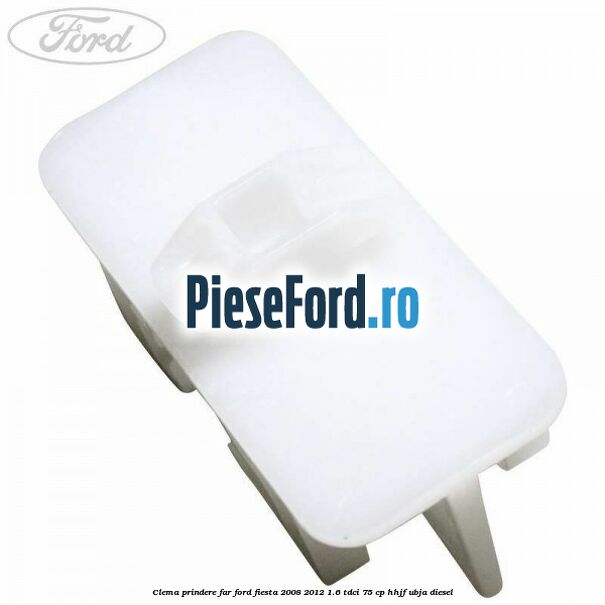 Clema prindere far Ford Fiesta 2008-2012 1.6 TDCi 75 cp HHJF, UBJA diesel
