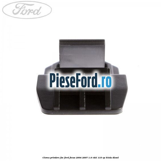 Clema prindere far Ford Focus 2004-2007 1.8 TDCi 115 cp KKDA diesel