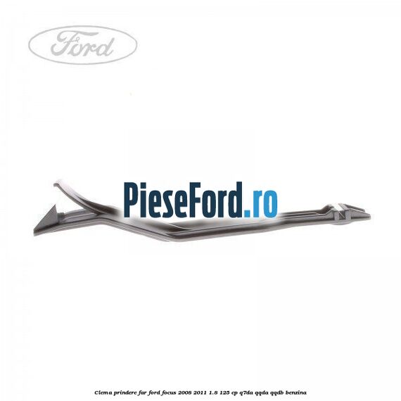 Clema prindere far Ford Focus 2008-2011 1.8 125 cp Q7DA, QQDA, QQDB benzina