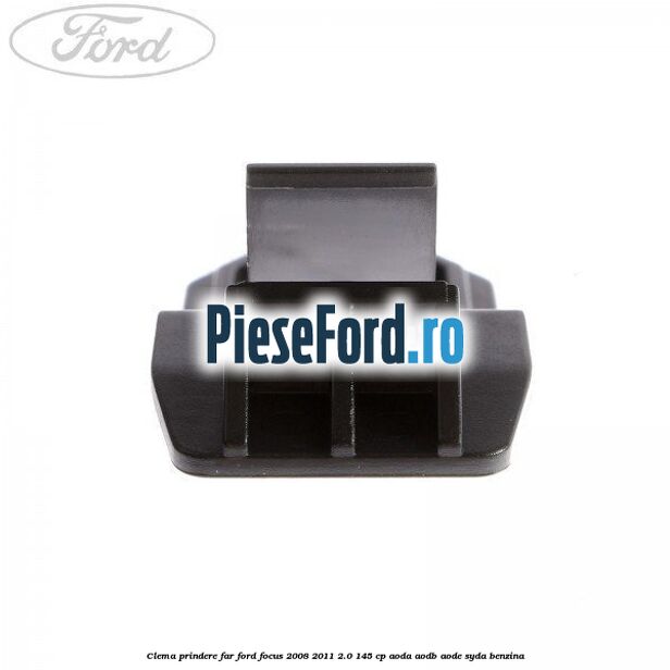 Clema prindere far Ford Focus 2008-2011 2.0 145 cp AODA, AODB, AODE, SYDA benzina