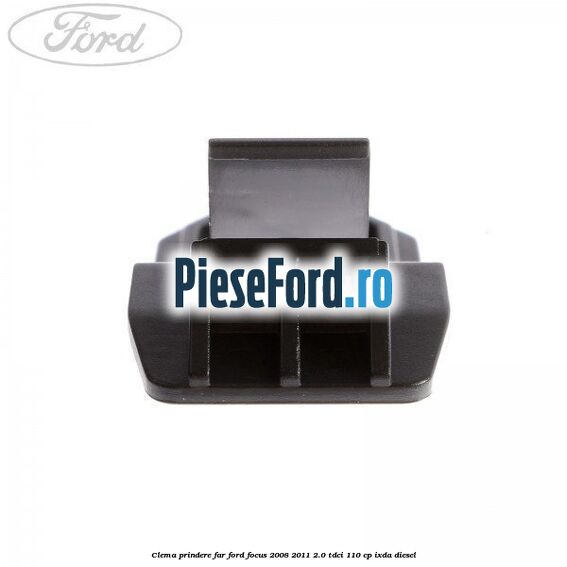 Clema prindere far Ford Focus 2008-2011 2.0 TDCi 110 cp IXDA diesel