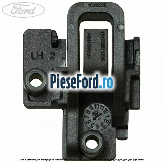 Clema prindere far stanga Ford Tourneo Custom 2014-2018 2.0 EcoBlue 105 cp BJFA, BJFB, YLF6, YLFA, YLFB, YLFS diesel