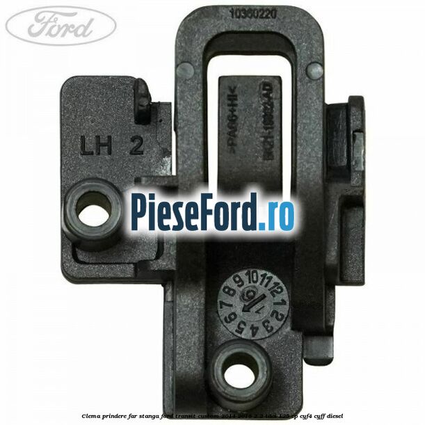 Clema prindere far stanga Ford Transit Custom 2014-2018 2.2 TDCi 125 cp CYF4, CYFF diesel