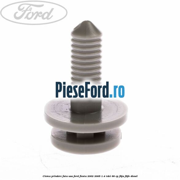Clema prindere fata usa Ford Fiesta 2002-2005 1.4 TDCi 68 cp F6JA, F6JB diesel