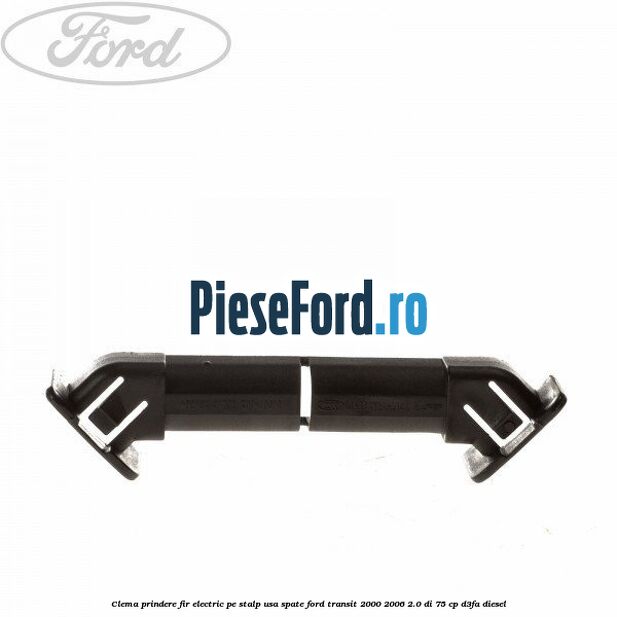 Clema prindere fir electric pe stalp usa spate Ford Transit 2000-2006 2.0 DI 75 cp D3FA diesel