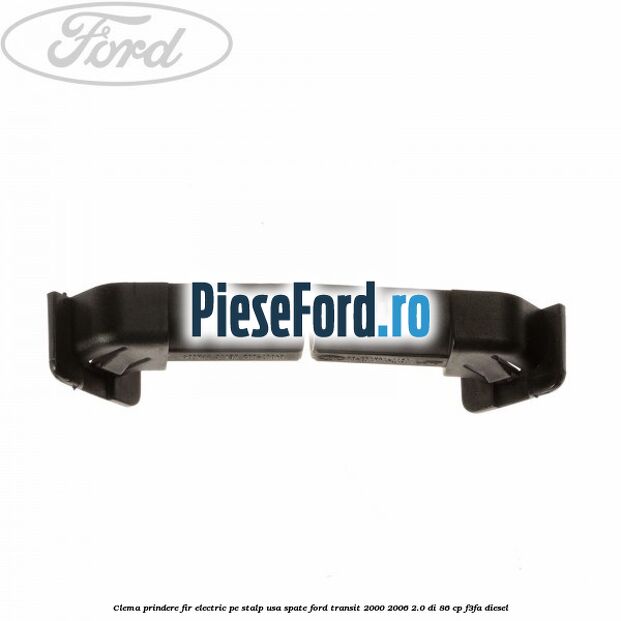 Clema prindere fir electric pe stalp usa spate Ford Transit 2000-2006 2.0 DI 86 cp Clema prindere fir electric pe stalp usa spate Ford Transit 2000-2006 2.0 DI 86 cp F3FA diesel