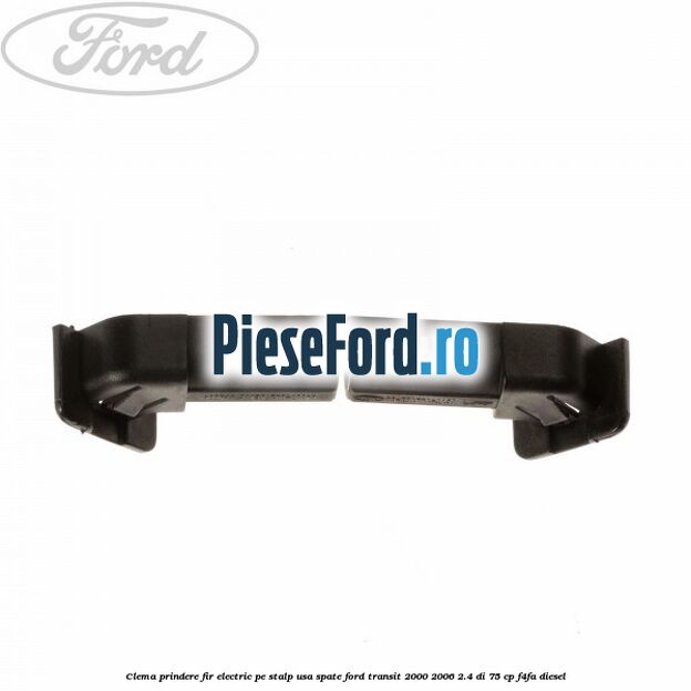 Clema prindere fir electric pe stalp usa spate Ford Transit 2000-2006 2.4 DI 75 cp F4FA diesel