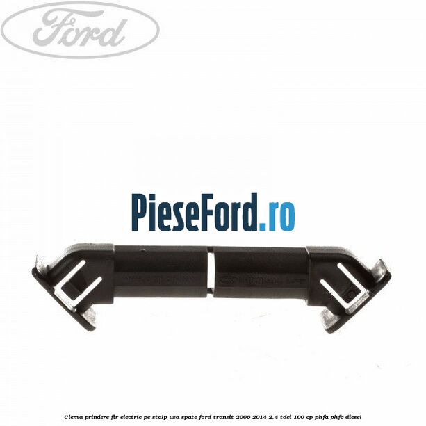 Clema prindere fir electric pe stalp usa spate Ford Transit 2006-2014 2.4 TDCi 100 cp PHFA, PHFC diesel