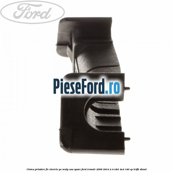 Clema prindere fir electric pe stalp usa spate Ford Transit 2006-2014 2.4 TDCi 4x4 140 cp H9FB diesel