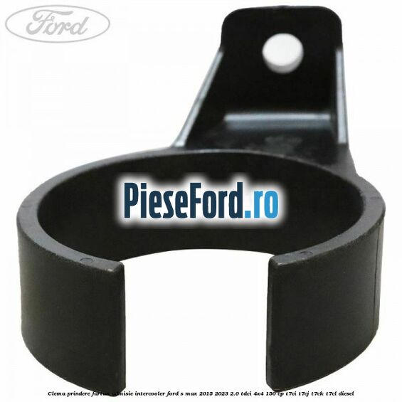 Clema prindere furtun admisie intercooler Ford S-Max 2015-2023 2.0 TDCi 4x4 150 cp Clema prindere furtun admisie intercooler Ford S-Max 2015-2023 2.0 TDCi 4x4 150 cp T7CI, T7CJ, T7CK, T7CL diesel