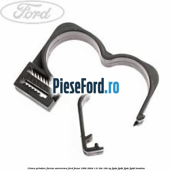 Clema prindere furtun aeroterma Ford Focus 1998-2004 1.6 16V 100 cp FYDA, FYDB, FYDC, FYDD benzina