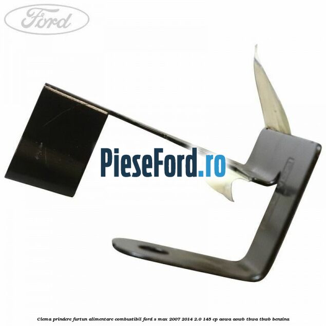 Clema prindere furtun alimentare combustibil Ford S-Max 2007-2014 2.0 145 cp AOWA, AOWB, TBWA, TBWB benzina