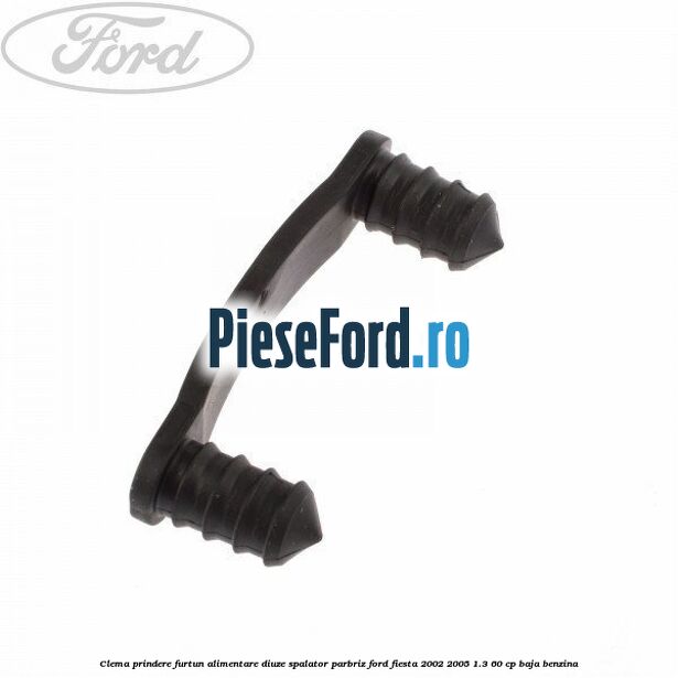 Clema prindere furtun alimentare diuze spalator parbriz Ford Fiesta 2002-2005 1.3 60 cp BAJA benzina