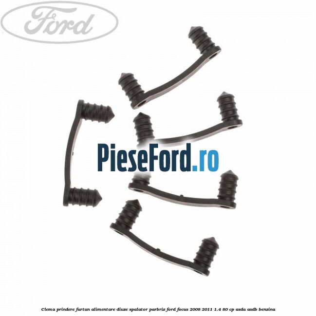 Clema prindere furtun alimentare diuze spalator parbriz Ford Focus 2008-2011 1.4 80 cp Clema prindere furtun alimentare diuze spalator parbriz Ford Focus 2008-2011 1.4 80 cp ASDA, ASDB benzina