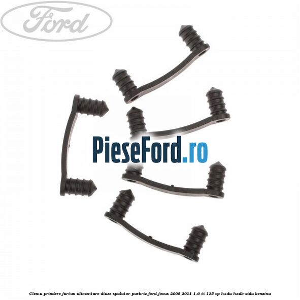 Clema prindere furtun alimentare diuze spalator parbriz Ford Focus 2008-2011 1.6 Ti 115 cp Clema prindere furtun alimentare diuze spalator parbriz Ford Focus 2008-2011 1.6 Ti 115 cp HXDA, HXDB, SIDA benzina