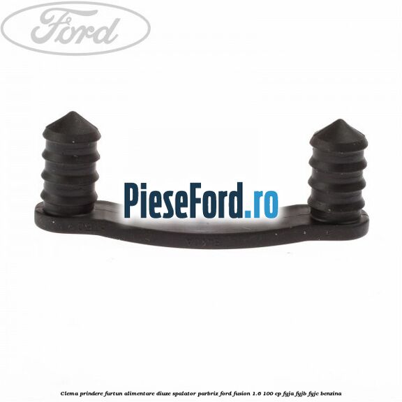 Clema prindere furtun alimentare diuze spalator parbriz Ford Fusion 1.6 100 cp FYJA, FYJB, FYJC benzina