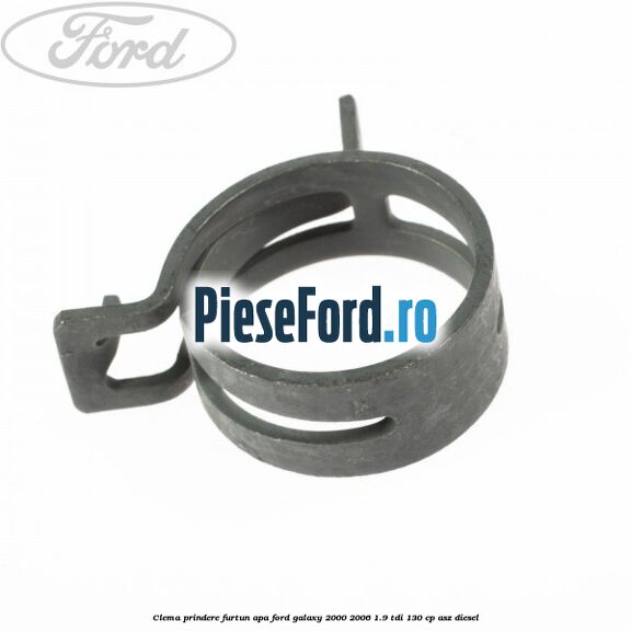 Clema prindere furtun apa Ford Galaxy 2000-2006 1.9 TDI 130 cp ASZ diesel