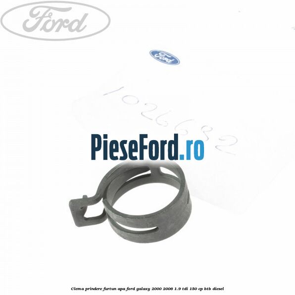 Clema prindere furtun apa Ford Galaxy 2000-2006 1.9 TDI 150 cp BTB diesel