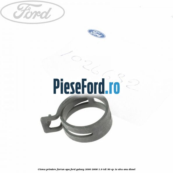 Clema prindere furtun apa Ford Galaxy 2000-2006 1.9 TDI 90 cp 1Z, AHU, ANU diesel