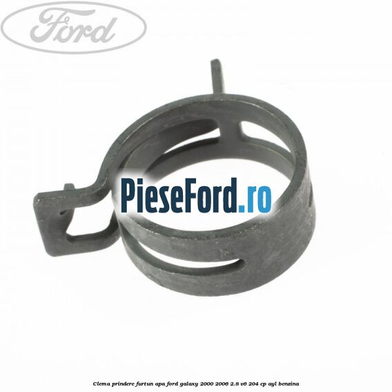 Clema prindere furtun apa Ford Galaxy 2000-2006 2.8 V6 204 cp Clema prindere furtun apa Ford Galaxy 2000-2006 2.8 V6 204 cp AYL benzina