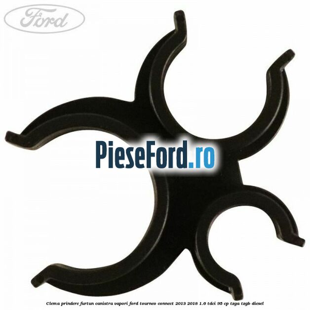 Clema prindere furtun canistra vapori Ford Tourneo Connect 2013-2018 1.6 TDCi 95 cp Clema prindere furtun canistra vapori Ford Tourneo Connect 2013-2018 1.6 TDCi 95 cp TZGA, TZGB diesel