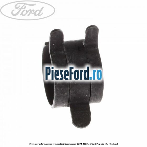 Clema prindere furtun combustibil Ford Escort 1995-1998 1.8 TD 90 cp RFD, RFK, RFS diesel